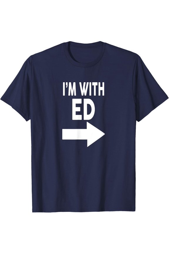 I'm With ED T-Shirt Name ED T-Shirt All Size S-5XL