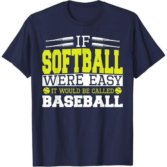 Velto If Softball Was Easy It Would Be Called Baseball - Softball T-Shirt All Size S-5XL