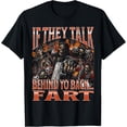 thumbnail image 1 of Velto If They Talk Behind Yo Back.. Fart Hard Skeleton T-Shirt All Size S-5XL, 1 of 5
