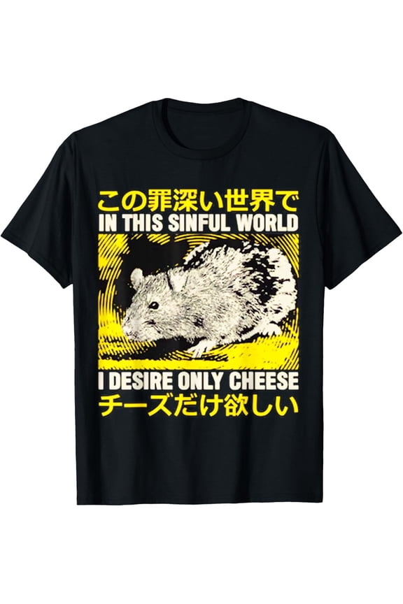 In This Sinful World I Desire Only Cheese Rat Japanese T-Shirt All Size S-5XL