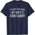 thumbnail image 1 of Velto It's Not Easy Being My Wife's Arm Candy Retro Husband T-Shirt All Size S-5XL, 1 of 5