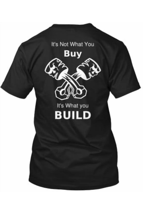 It's What You Build Motorcycle Biker T-Shirt Made in the USA All Size S-5XL