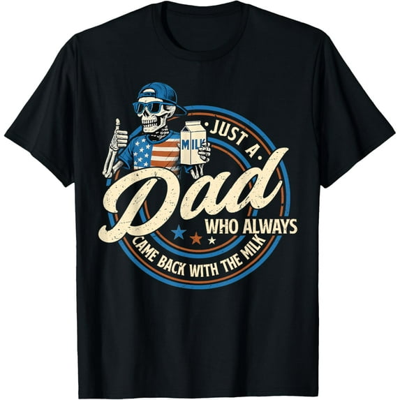 Velto Just A Dad Who Always Came Back With The Milk Fathers Day T-Shirt All Size S-5XL