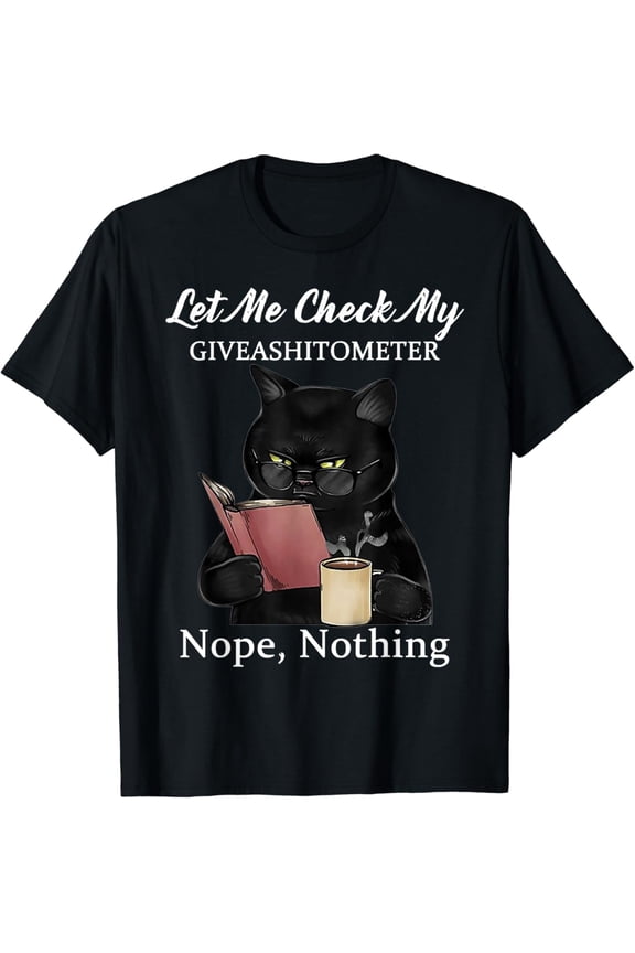 Let Me Check My GiveAShitometer Nope Nothing Cat reading T-Shirt All Size S-5XL