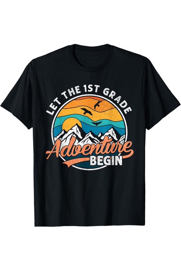 Let the 1st Grade Adventure Begin Back To School First Grade T-Shirt All Size S-5XL