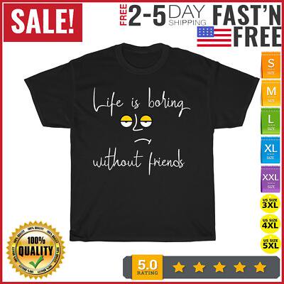 Velto Life-Is Boring Without Friends, Friendship Day Costume Vintage T Shirt Men Women All Size S-5XL