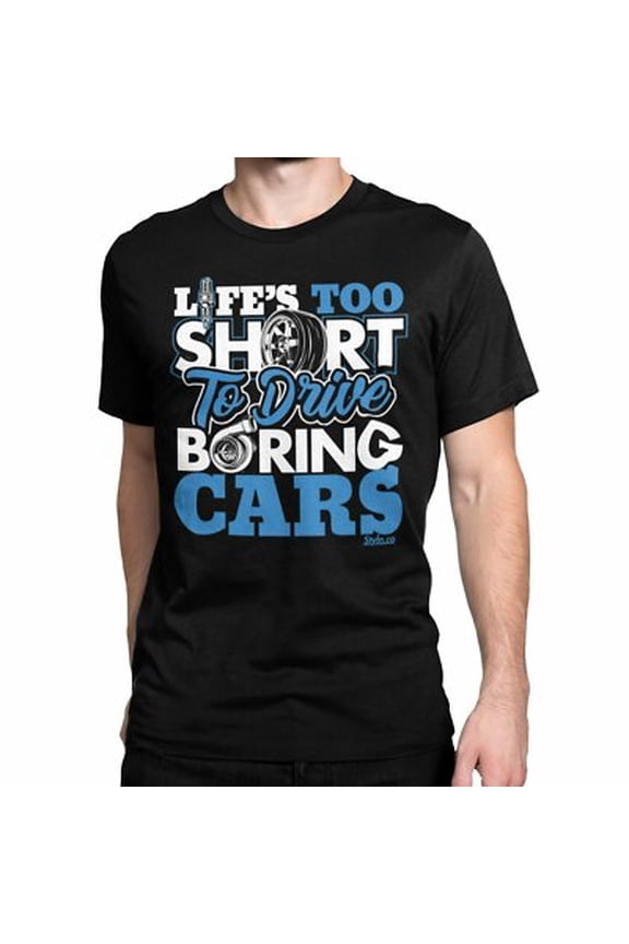 Life's Too Short To Drive Boring Cars T-Shirt Decal Auto All Size S-5XL