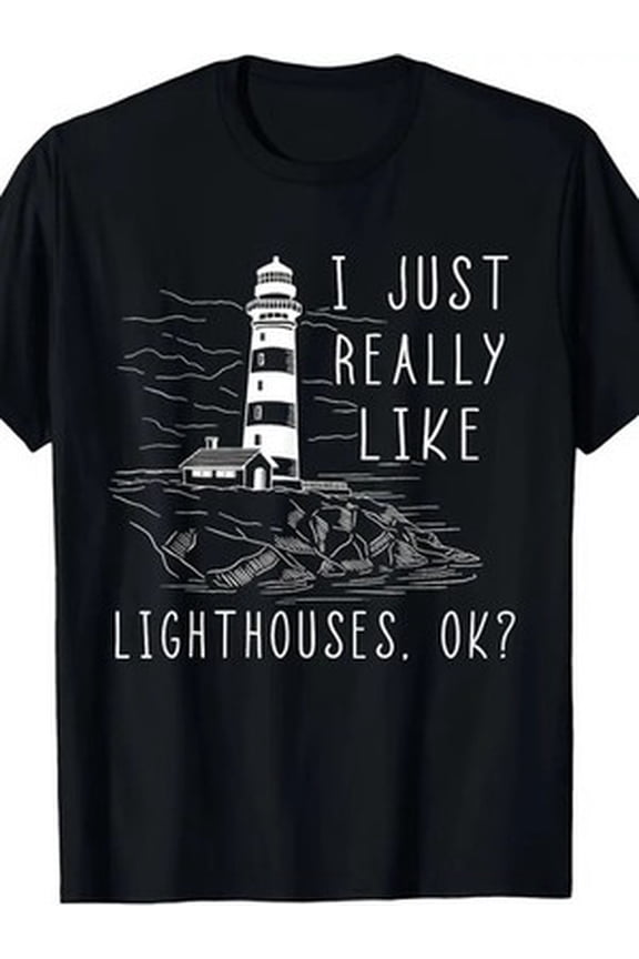 Lighthouse I Just Really Like Lighthouses Seaside Boating T-Shirt-100% Cotton All Size S-5XL