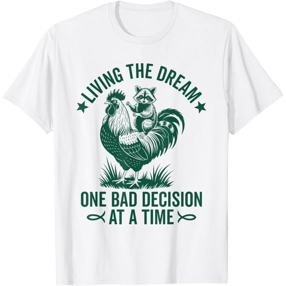 Velto Living The Dream One Bad Decision At a Time T-Shirt All Size S-5XL
