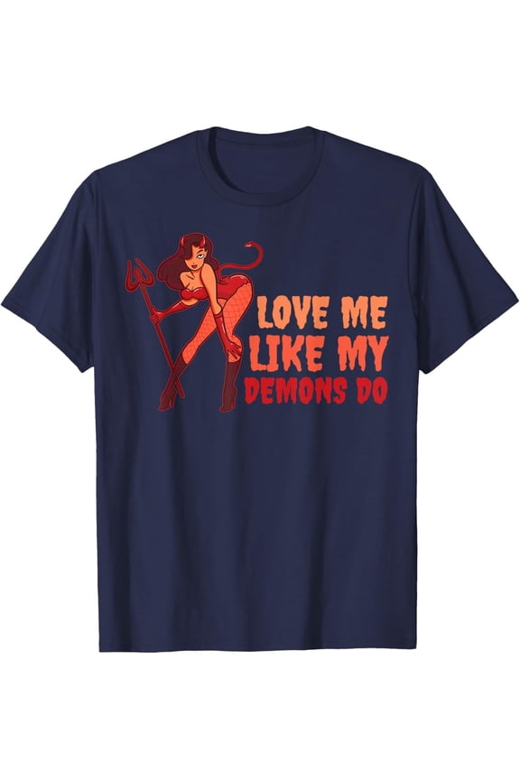 Love Me Like My Demons Do T-Shirt All Size S-5XL