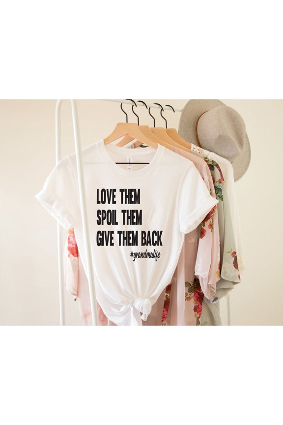 Love Them Spoil Them Give Them Back,Grandma Shirt ,Grandmother Shirt,Gifts for Grandma, Grandma Shirt,Grandma Life,Grandma Tshirt All Size S-5XL