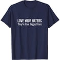 thumbnail image 1 of Velto Love Your Haters - They're Your Biggest Fans - T-Shirt All Size S-5XL, 1 of 5