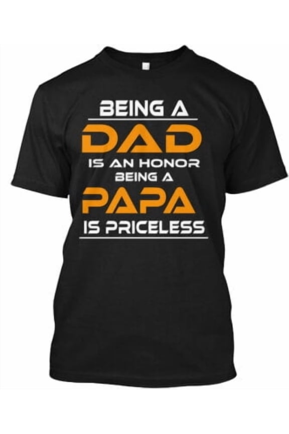 Ltd Being A Dad Is An Honor T-Shirt Made in the USA All Size S-5XL