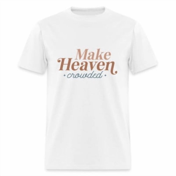 Velto Make Heaven Crowded T-Shirt (Faithful Graphic Tee Shirt) All Size S-5XL