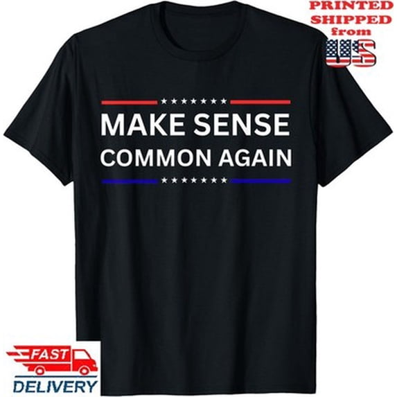 Velto Make Sense Common Again T-Shirt, Unisex Tee All Size S-5XL