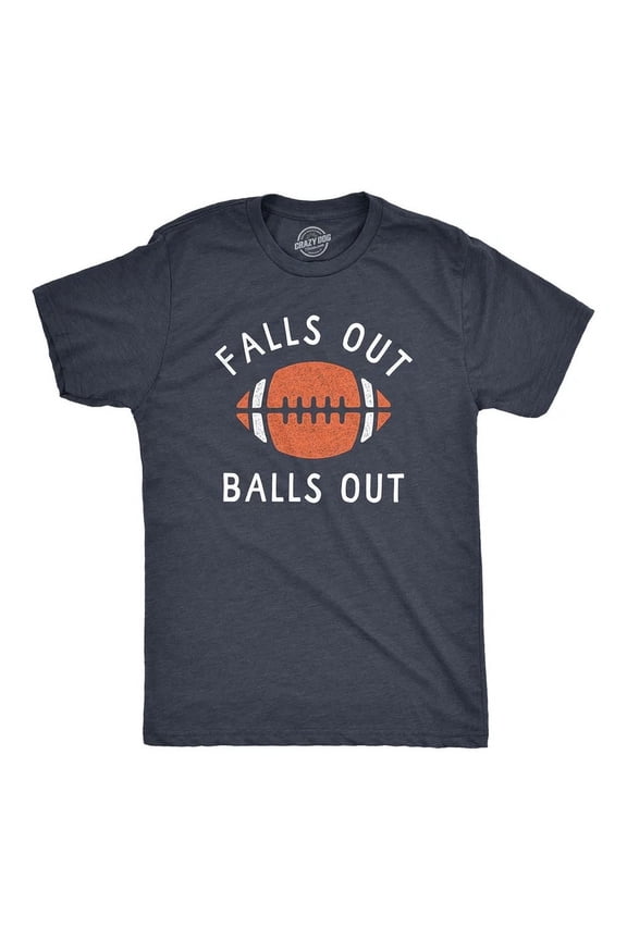 Mens Falls Out Balls Out T-Shirt Awesome Football Season Tee For Guys All Size S-5XL