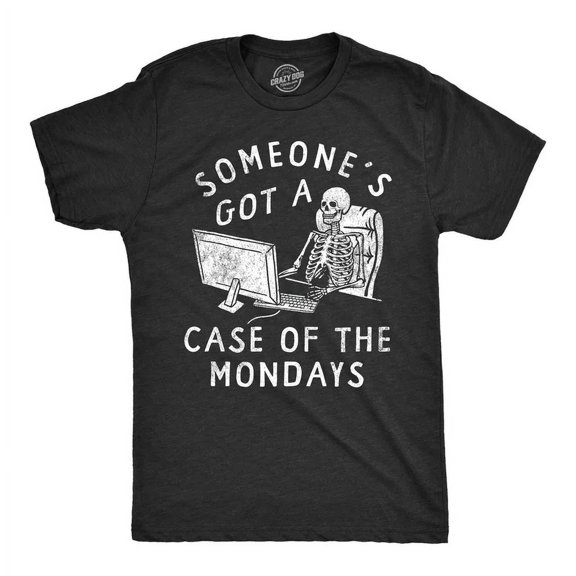 Velto Mens Someones Got A Case Of The Mondays T-Shirt Office Job Work Joke Tee All Size S-5XL