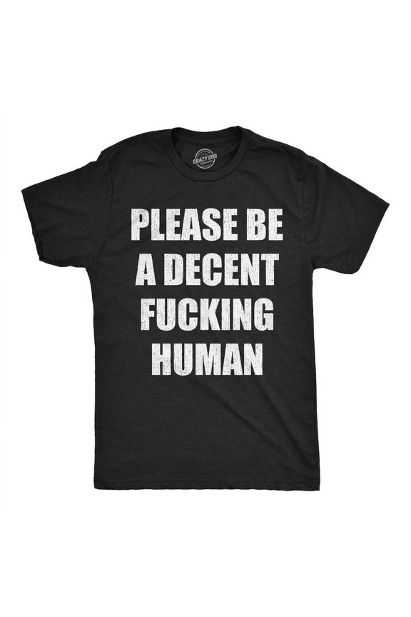 Mens T-Shirt Please Be A Decent Human Graphic All Size S-5XL