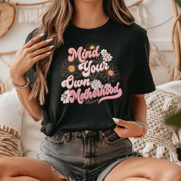 Velto Mind Your Own Motherhood Shirt,Motherhood New Mom ,Floral Mom Shirt,Boho Motherhood Crewneck,Mother's Day Gift,Mama All Size S-5XL