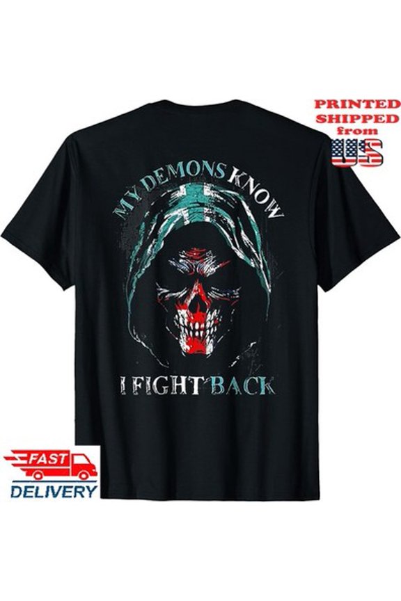 My Demons Know I Fight Back (on back) T-Shirt , Unisex Tee All Size S-5XL