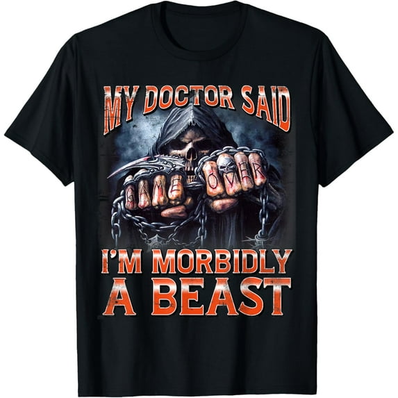 Velto My Doctor Said I'm Morbidly A Beast Skeleton T-Shirt All Size S-5XL