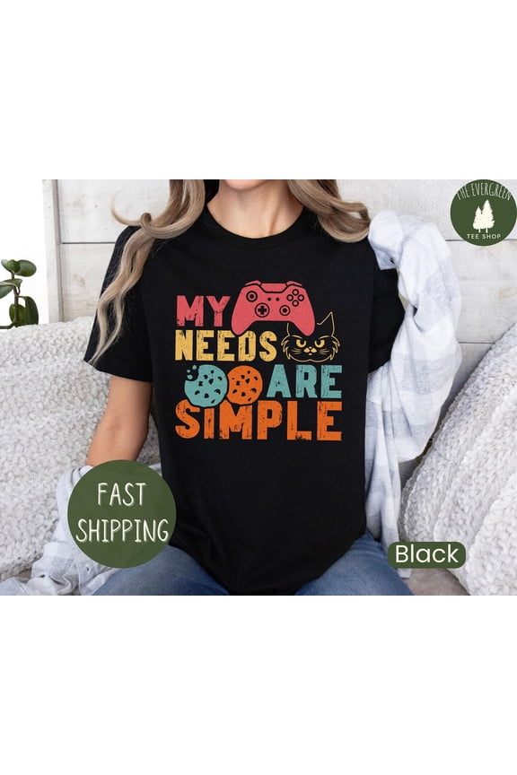My Needs Are Simple Gaming Fun Gamer Dad Teen Merch T-Shirt Graphic, Full Size S-5XL