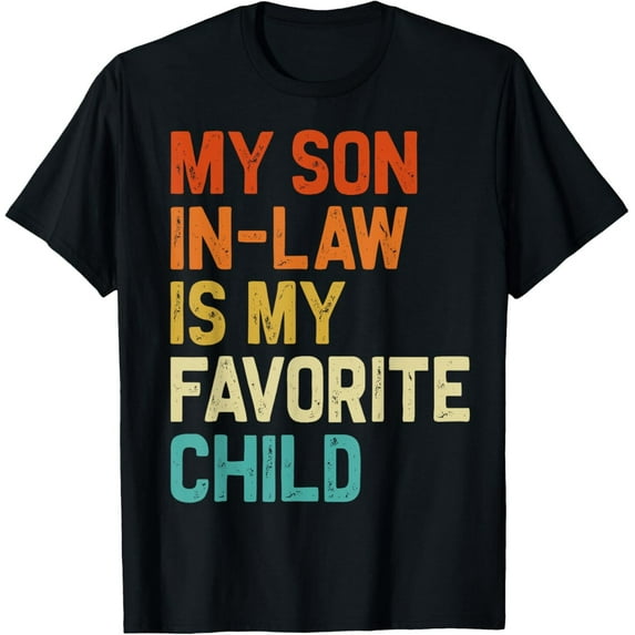 Velto My Son In Law Is My Favorite Child Family Humor Retro T-Shirt All Size S-5XL