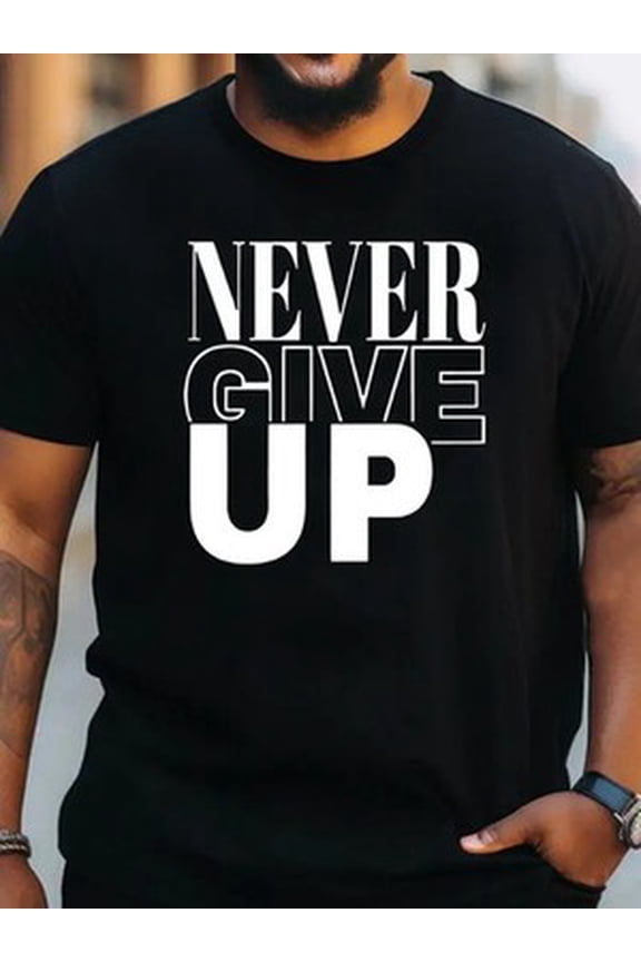 NEVER GIVE UP Creative Alphabet Print PLUS SIZE Men'S Crew Neck Short Sleeve Com All Size S-5XL
