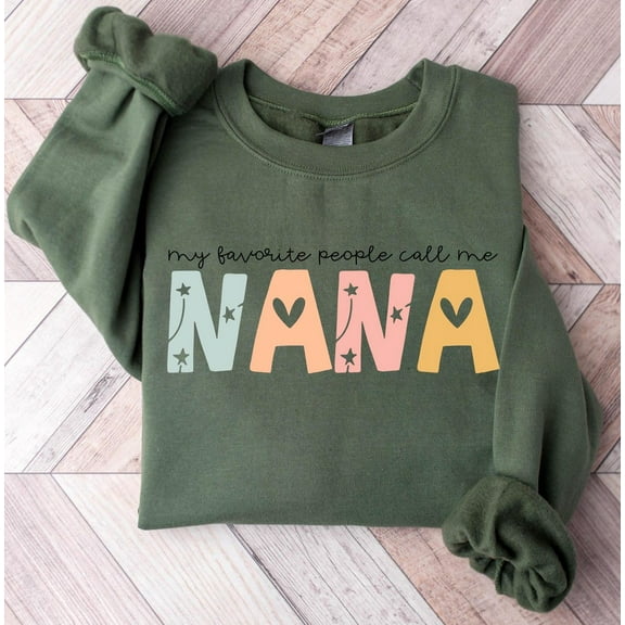 Velto Nana Sweatshirt My Favorite People Call Me Nana Sweatshirt Nana Crewneck Nana Sweater Nana Gift for Nana Mothers Day Gift for Best Nana All Size S-5XL