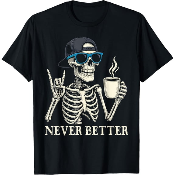 Velto Never Better Skeleton Coffee Tee T-Shirt All Size S-5XL