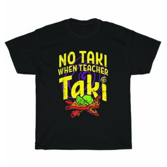 Velto No Taki When Teacher Taki Cute Education Classroom Teaching T-Shirt Unisex Gift All Size S-5XL