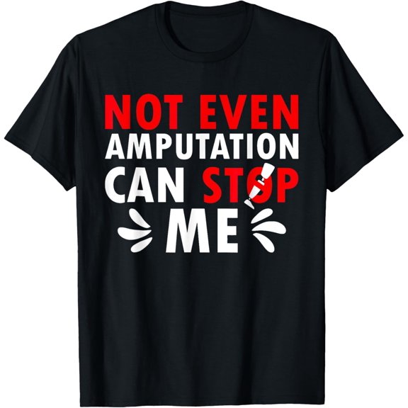 Velto Not Even Amputation Can Stop Me Amputee T-Shirt All Size S-5XL