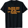thumbnail image 1 of Velto Oh You're Into Pronouns Huh Me Too, Let Me She Them Tiddies T-Shirt All Size S-5XL, 1 of 5