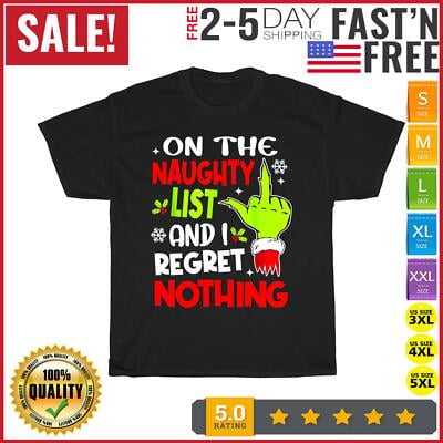 Velto On The List Of Naughty And I Regret Nothing Happy Holiday T Shirt Men Women All Size S-5XL