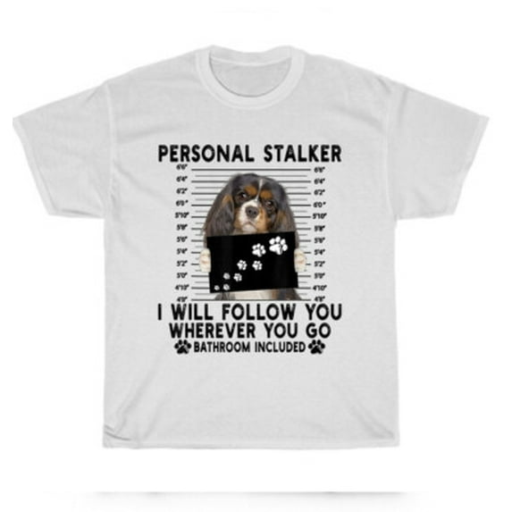 Velto Personal Stalker Cavalier King Charles Spaniel Dog Pet Puppy Lover T-Shirt Gift All Size S-5XL