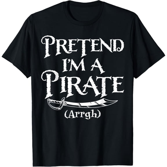Velto Pretend I'm A Pirate Costume T-Shirt All Size S-5XL