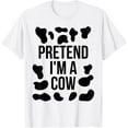 thumbnail image 1 of Velto Pretend I'm a Cow Shirt Costume Cow Print T-Shirt All Size S-5XL, 1 of 5