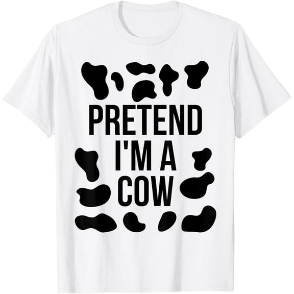 Velto Pretend I'm a Cow Shirt Costume Cow Print T-Shirt All Size S-5XL