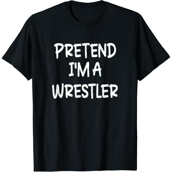 Velto Pretend I'm a Wrestler Lazy Last Minute Costume T-Shirt All Size S-5XL