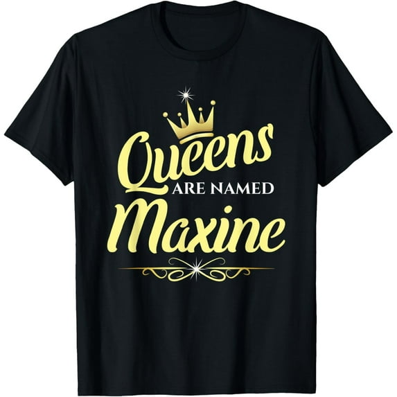 Velto Queens Are Named Maxine T-Shirt All Size S-5XL