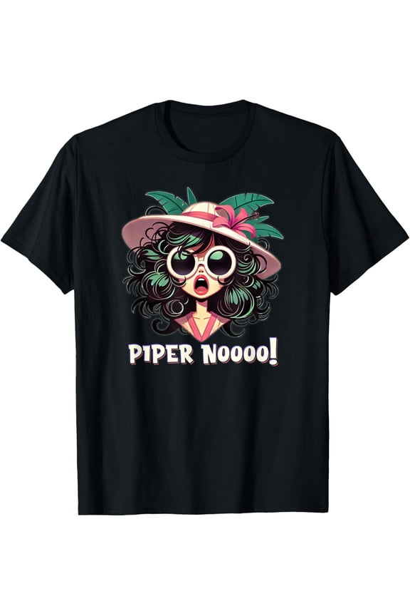 Quote PIPER NO! 2025 Television Pop Culture T-Shirt All Size S-5XL