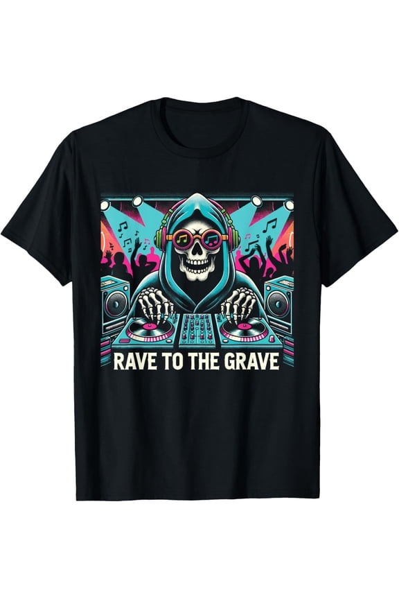 Rave To The Grave Skeleton Reaper DJ Club Party Techno Music T-Shirt All Size S-5XL