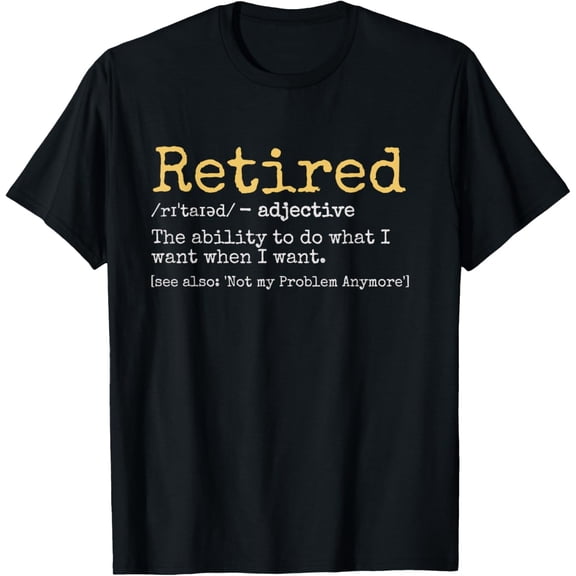 Velto Retired Definition Retirement Gag T-Shirt , Black All Size S-5XL