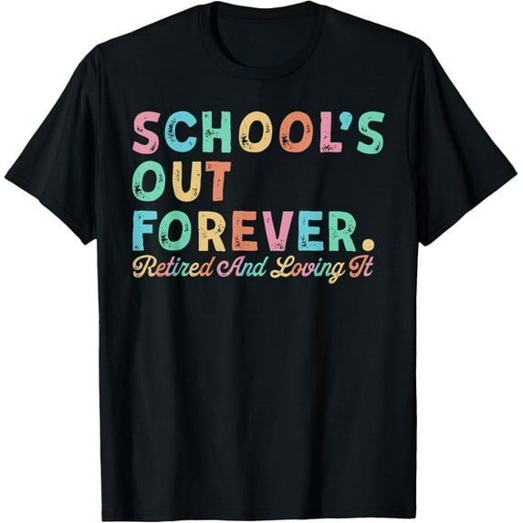 Velto School's Out Forever Retired Teacher Retirement Gifts 2025 T-Shirt All Size S-5XL