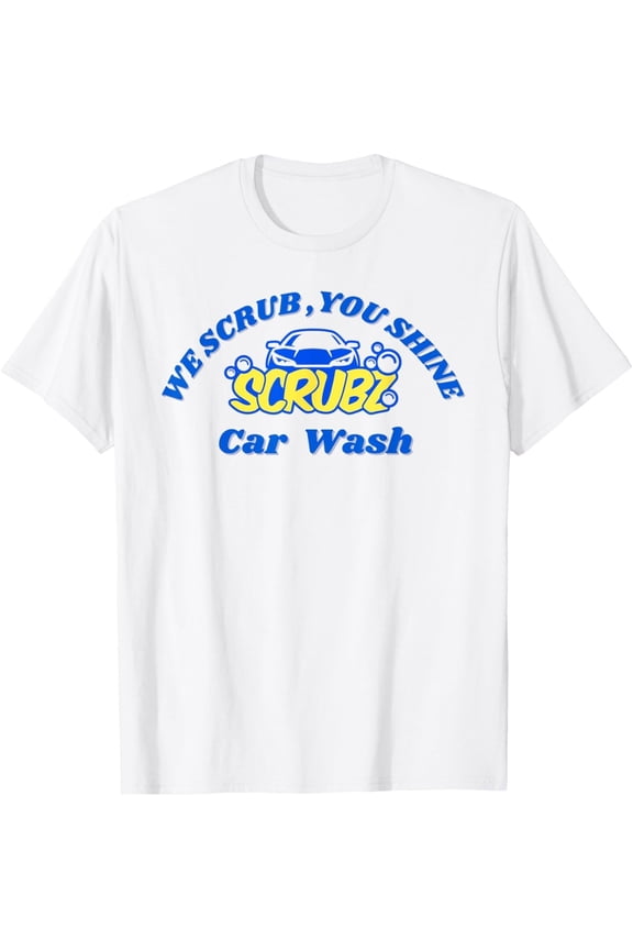 Scrubz car wash we scrub you shine T-Shirt All Size S-5XL