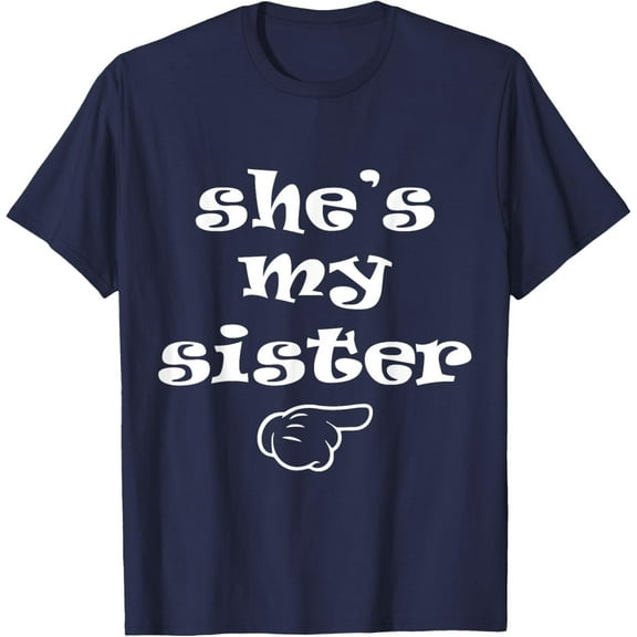 Velto She's My Sister T-Shirt All Size S-5XL