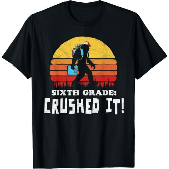 Velto Sixth Grade: Crushed It! Bigfoot End of School Year T-Shirt All Size S-5XL