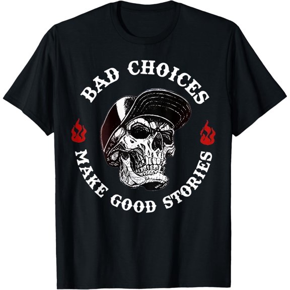 Velto Skeleton Bad Choices Make Good Stories T-Shirt All Size S-5XL