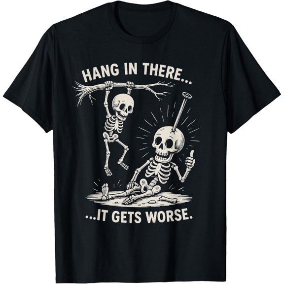 Velto Skeleton Hang in There Dark Humor Men Women T-Shirt All Size S-5XL