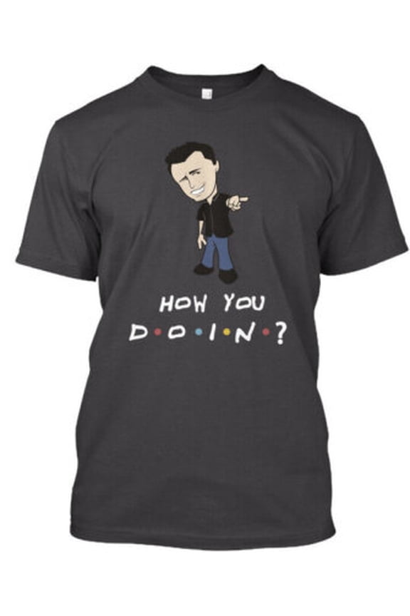 So How You Doin Joey Friends Doin T-Shirt Made in the USA All Size S-5XL
